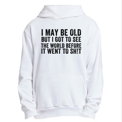 I May Be Old But I Got To See The World Funny Saying World Traveler Travel Lover Urban Pullover Hoodie