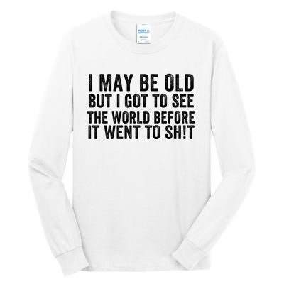 I May Be Old But I Got To See The World Funny Saying World Traveler Travel Lover Tall Long Sleeve T-Shirt