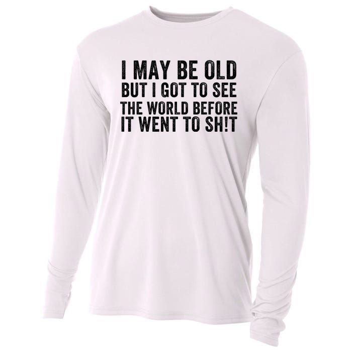 I May Be Old But I Got To See The World Funny Saying World Traveler Travel Lover Cooling Performance Long Sleeve Crew