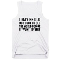 I May Be Old But I Got To See The World Funny Saying World Traveler Travel Lover Tank Top