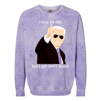 I May Be Old But I Get Shit Done Colorblast Crewneck Sweatshirt