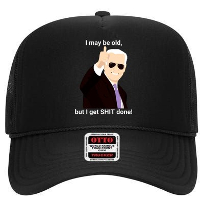 I May Be Old But I Get Shit Done High Crown Mesh Back Trucker Hat