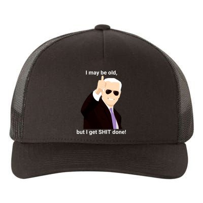 I May Be Old But I Get Shit Done Yupoong Adult 5-Panel Trucker Hat