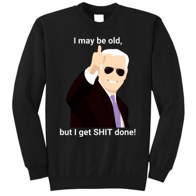 I May Be Old But I Get Shit Done Sweatshirt