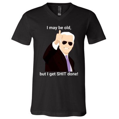 I May Be Old But I Get Shit Done V-Neck T-Shirt