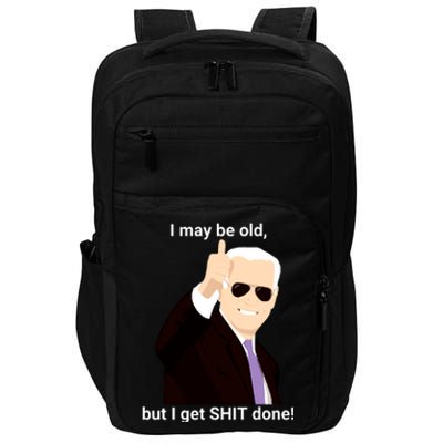 I May Be Old But I Get Shit Done Impact Tech Backpack