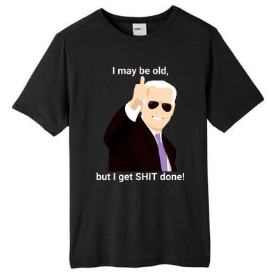 I May Be Old But I Get Shit Done Tall Fusion ChromaSoft Performance T-Shirt