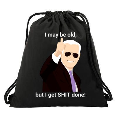 I May Be Old But I Get Shit Done Drawstring Bag