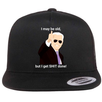 I May Be Old But I Get Shit Done Flat Bill Trucker Hat