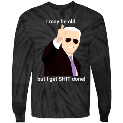 I May Be Old But I Get Shit Done Tie-Dye Long Sleeve Shirt