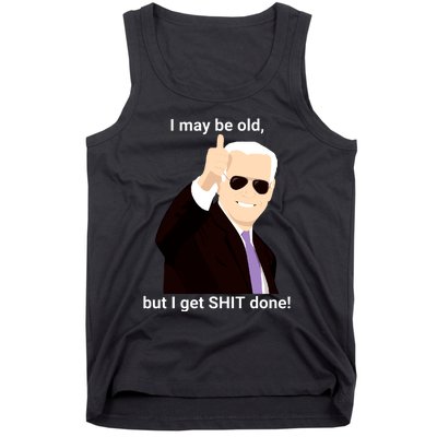 I May Be Old But I Get Shit Done Tank Top