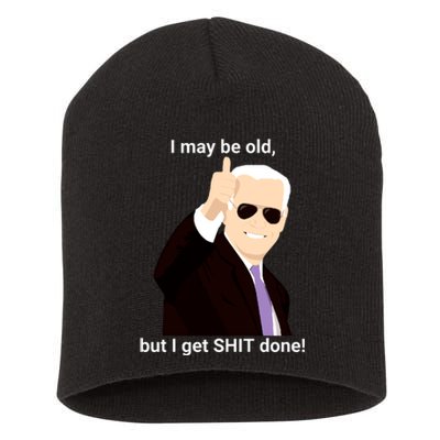 I May Be Old But I Get Shit Done Short Acrylic Beanie