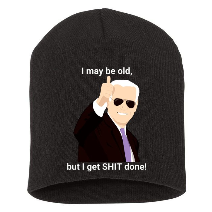 I May Be Old But I Get Shit Done Short Acrylic Beanie