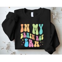 In My Brain Rot Era Brain Rot Meme Funny Quote Sweatshirt