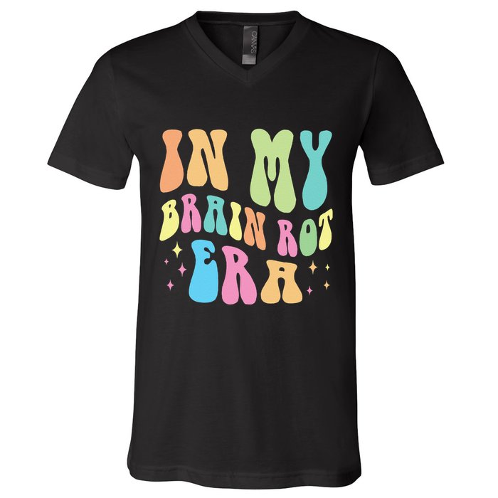 In My Brain Rot Era Brain Rot Meme Funny Quote V-Neck T-Shirt