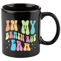 In My Brain Rot Era Brain Rot Meme Funny Quote 11oz C Handle Ceramic Mug