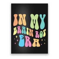 In My Brain Rot Era Brain Rot Meme Funny Quote Poster