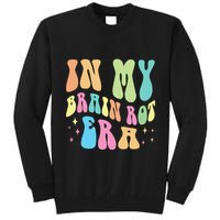 In My Brain Rot Era Brain Rot Meme Funny Quote Tall Sweatshirt