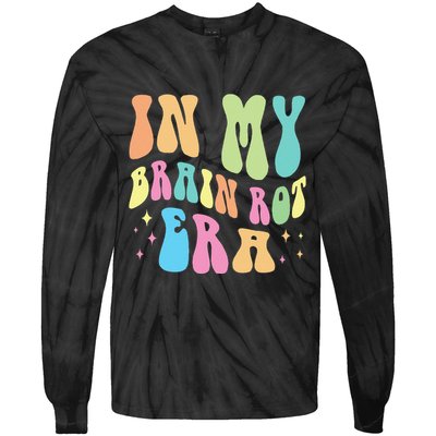 In My Brain Rot Era Brain Rot Meme Funny Quote Tie-Dye Long Sleeve Shirt