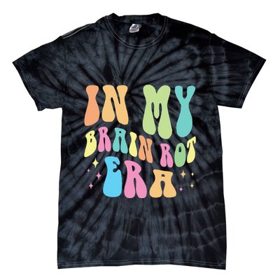 In My Brain Rot Era Brain Rot Meme Funny Quote Tie-Dye T-Shirt