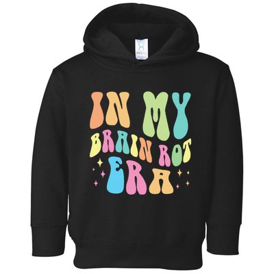 In My Brain Rot Era Brain Rot Meme Funny Quote Toddler Hoodie