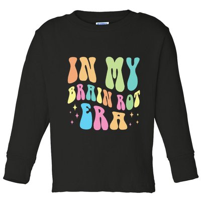 In My Brain Rot Era Brain Rot Meme Funny Quote Toddler Long Sleeve Shirt