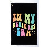 In My Brain Rot Era Brain Rot Meme Funny Quote Golf Towel