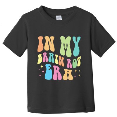 In My Brain Rot Era Brain Rot Meme Funny Quote Toddler T-Shirt