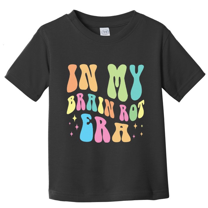 In My Brain Rot Era Brain Rot Meme Funny Quote Toddler T-Shirt