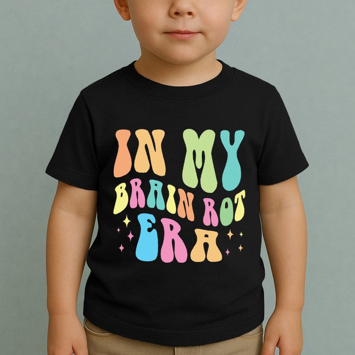 In My Brain Rot Era Brain Rot Meme Funny Quote Toddler T-Shirt