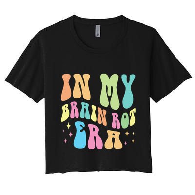 In My Brain Rot Era Brain Rot Meme Funny Quote Crop Top
