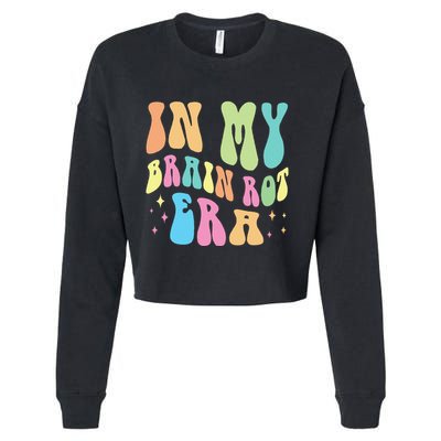 In My Brain Rot Era Brain Rot Meme Funny Quote Cropped Pullover Crew