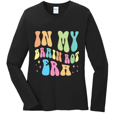 In My Brain Rot Era Brain Rot Meme Funny Quote Ladies Long Sleeve Shirt