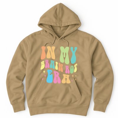 In My Brain Rot Era Brain Rot Meme Funny Quote Hoodie