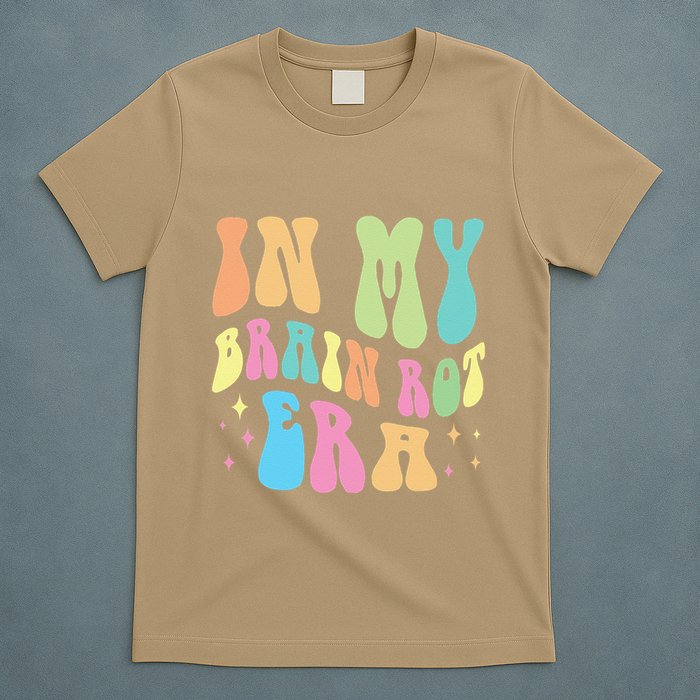 In My Brain Rot Era Brain Rot Meme Funny Quote T-Shirt