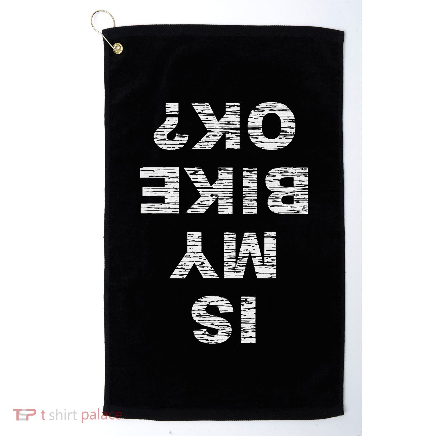 Is My Bike Ok Biker Cycling Funny Cyclist Gift Golf Towel
