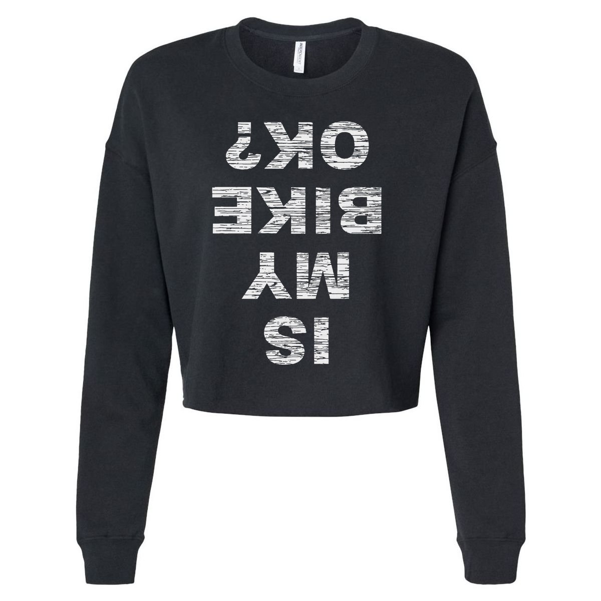 Is My Bike Ok Biker Cycling Funny Cyclist Gift Cropped Pullover Crew