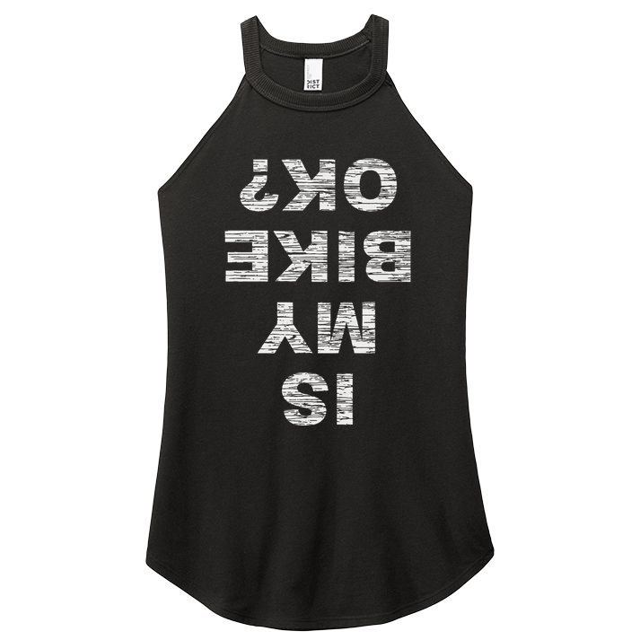 Is My Bike Ok Biker Cycling Funny Cyclist Gift Women's Perfect Tri Rocker Tank