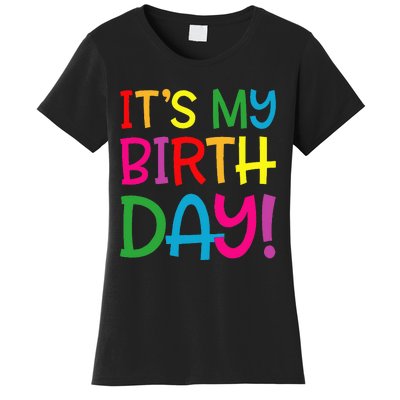 Its My Birthday For Women Teens Birthday Gift Women's T-Shirt