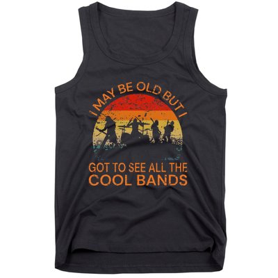 I May Be Old But I Got To See All The Cool Bands Tank Top