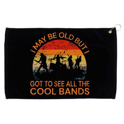 I May Be Old But I Got To See All The Cool Bands Grommeted Golf Towel