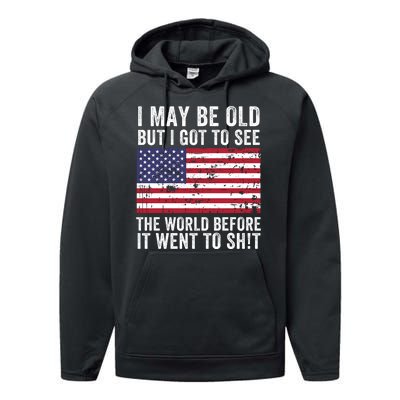 I May Be Old But I Got To See The World Funny Saying World Traveler Travel Lover Performance Fleece Hoodie