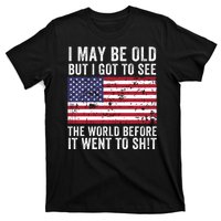 I May Be Old But I Got To See The World Funny Saying World Traveler Travel Lover T-Shirt