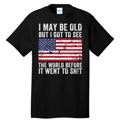 I May Be Old But I Got To See The World Funny Saying World Traveler Travel Lover Tall T-Shirt