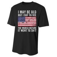 I May Be Old But I Got To See The World Funny Saying World Traveler Travel Lover Performance Sprint T-Shirt