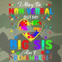 I May Be Non Verbal But My Big Sis Aint Remember Autism Legacy Tie Dye Trucker Hat