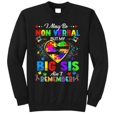 I May Be Non Verbal But My Big Sis Aint Remember Autism Sweatshirt