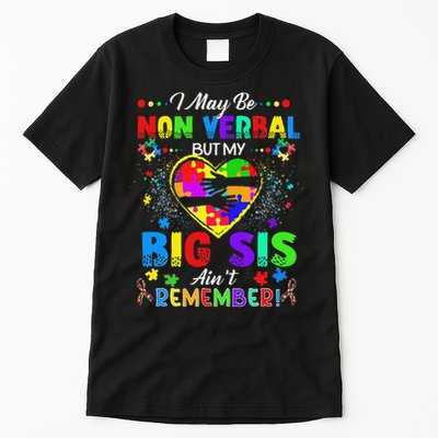 I May Be Non Verbal But My Big Sis Aint Remember Autism Tall T-Shirt