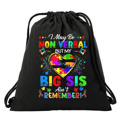 I May Be Non Verbal But My Big Sis Aint Remember Autism Drawstring Bag