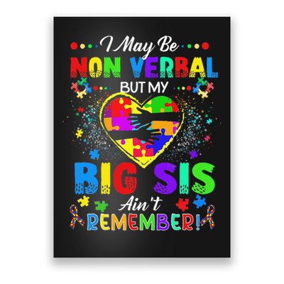 I May Be Non Verbal But My Big Sis Aint Remember Autism Poster